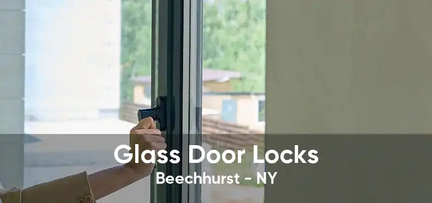 Glass Door Locks Beechhurst - NY