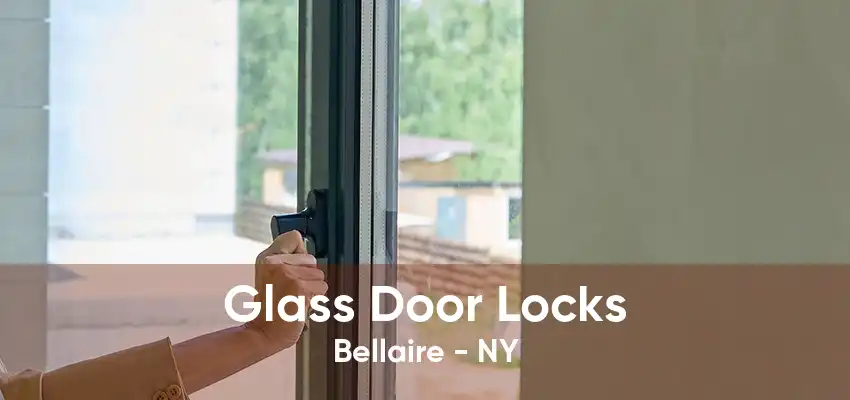 Glass Door Locks Bellaire - NY