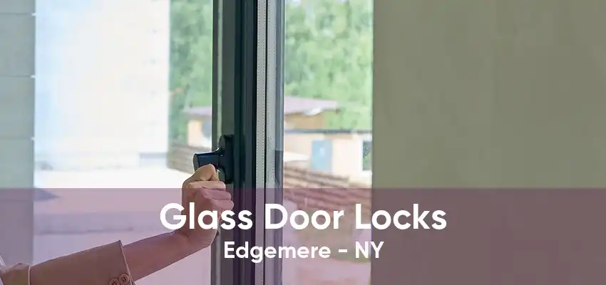 Glass Door Locks Edgemere - NY