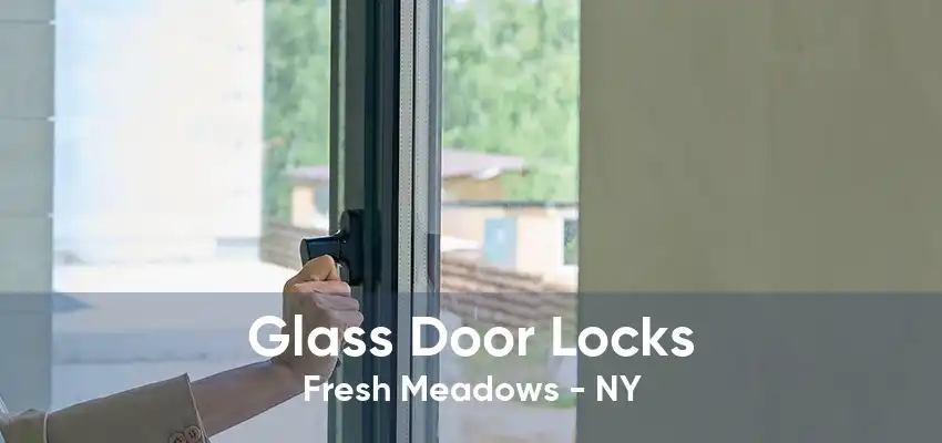 Glass Door Locks Fresh Meadows - NY