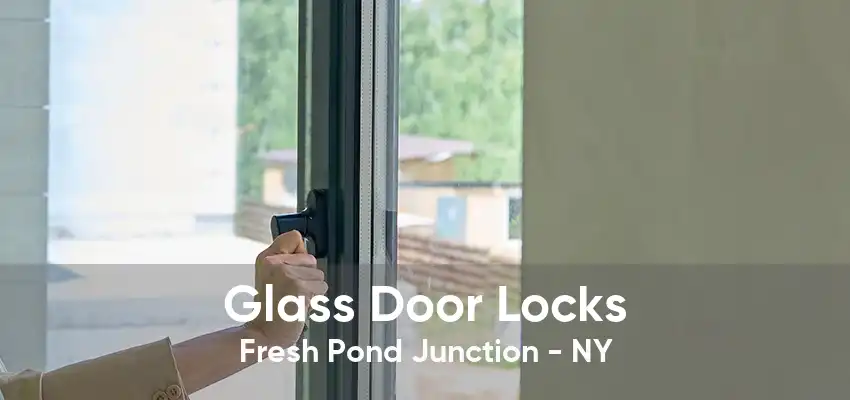 Glass Door Locks Fresh Pond Junction - NY