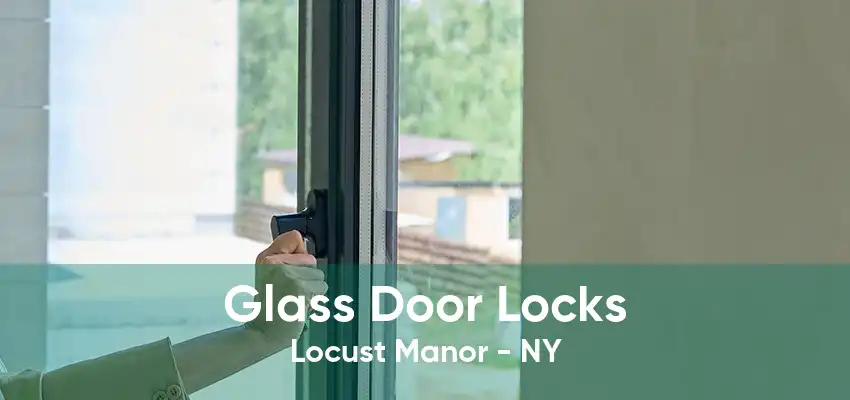 Glass Door Locks Locust Manor - NY