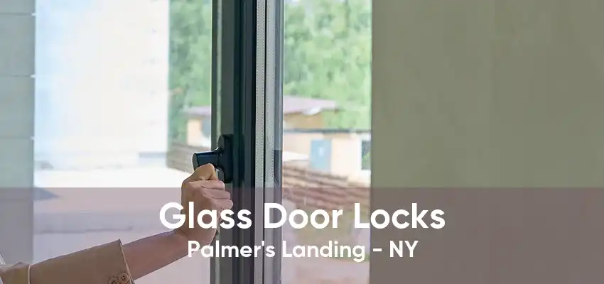 Glass Door Locks Palmer's Landing - NY