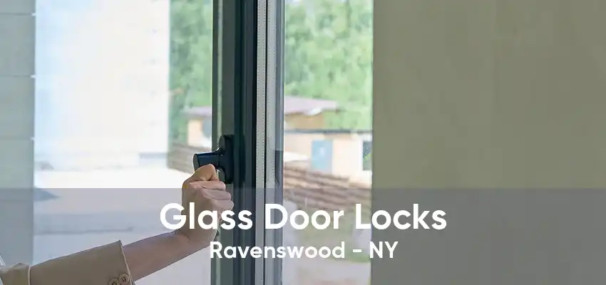 Glass Door Locks Ravenswood - NY