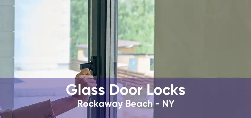 Glass Door Locks Rockaway Beach - NY