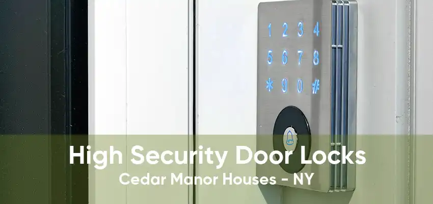 High Security Door Locks Cedar Manor Houses - NY