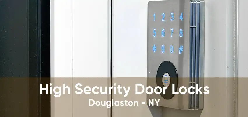 High Security Door Locks Douglaston - NY