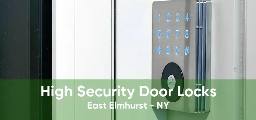 High Security Door Locks East Elmhurst - NY