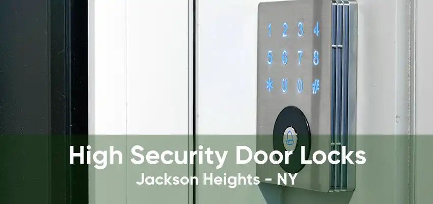 High Security Door Locks Jackson Heights - NY