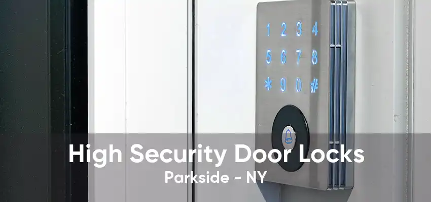 High Security Door Locks Parkside - NY