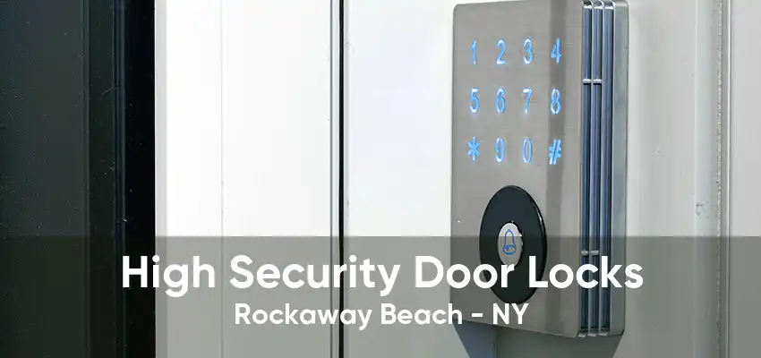 High Security Door Locks Rockaway Beach - NY