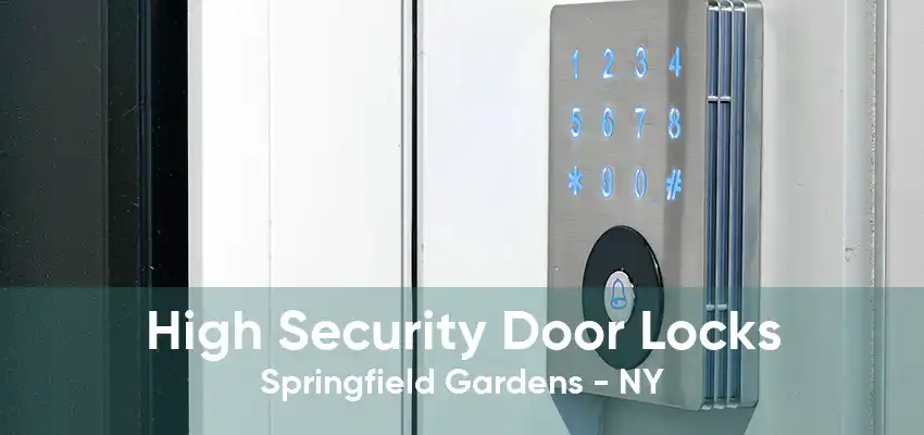 High Security Door Locks Springfield Gardens - NY