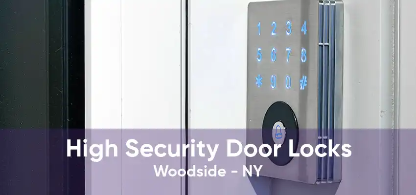 High Security Door Locks Woodside - NY