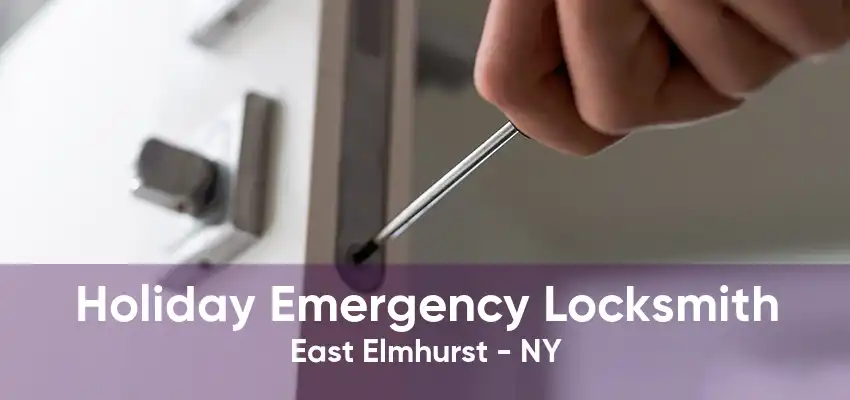 Holiday Emergency Locksmith East Elmhurst - NY