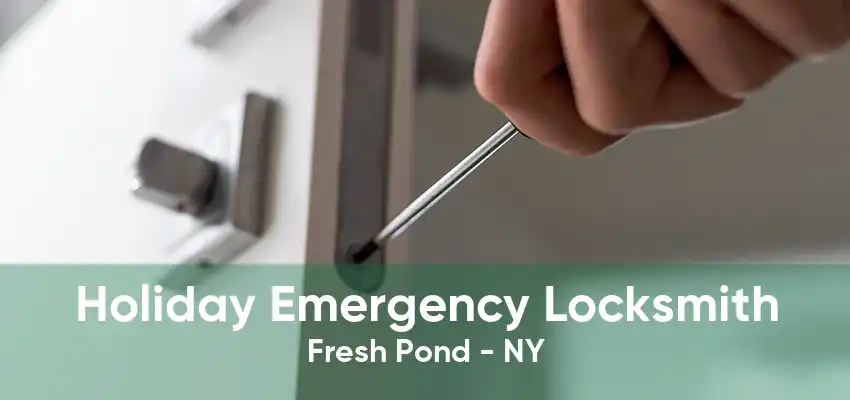 Holiday Emergency Locksmith Fresh Pond - NY