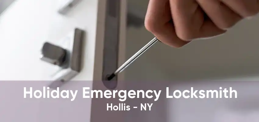 Holiday Emergency Locksmith Hollis - NY