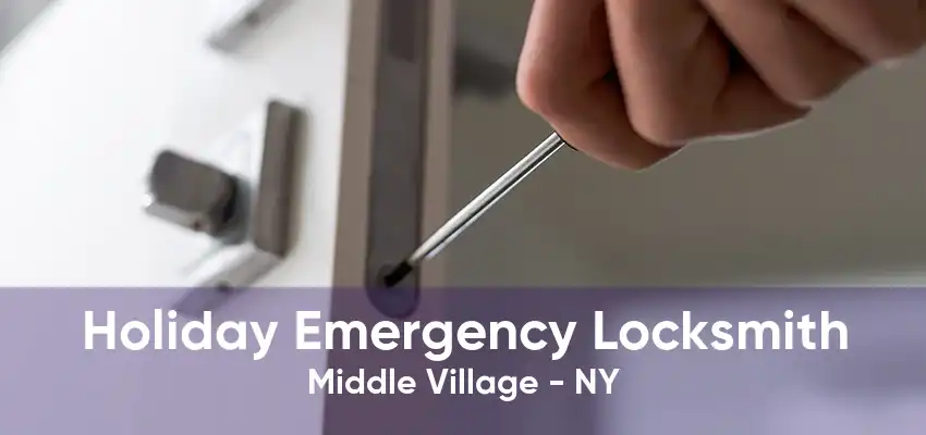 Holiday Emergency Locksmith Middle Village - NY