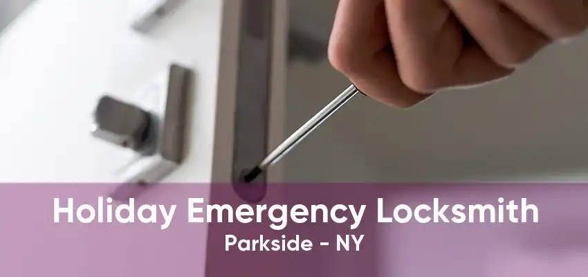 Holiday Emergency Locksmith Parkside - NY