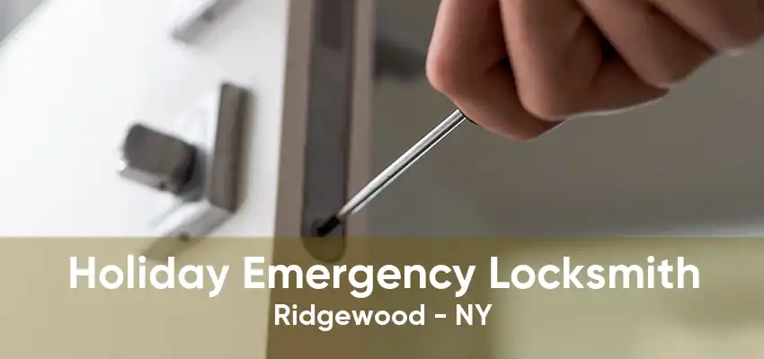 Holiday Emergency Locksmith Ridgewood - NY