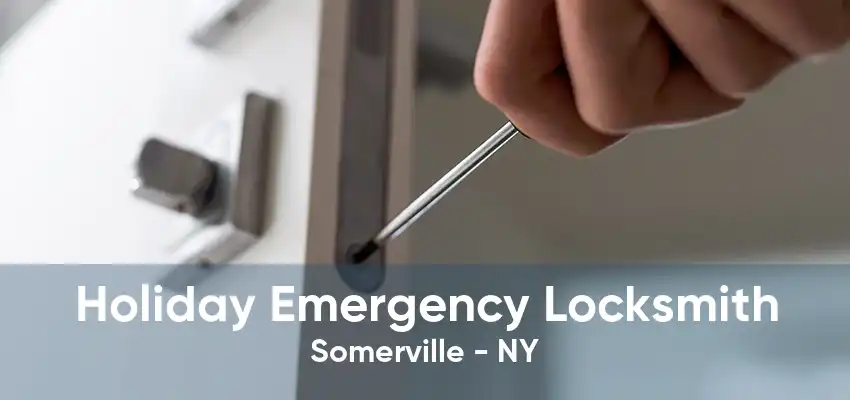 Holiday Emergency Locksmith Somerville - NY