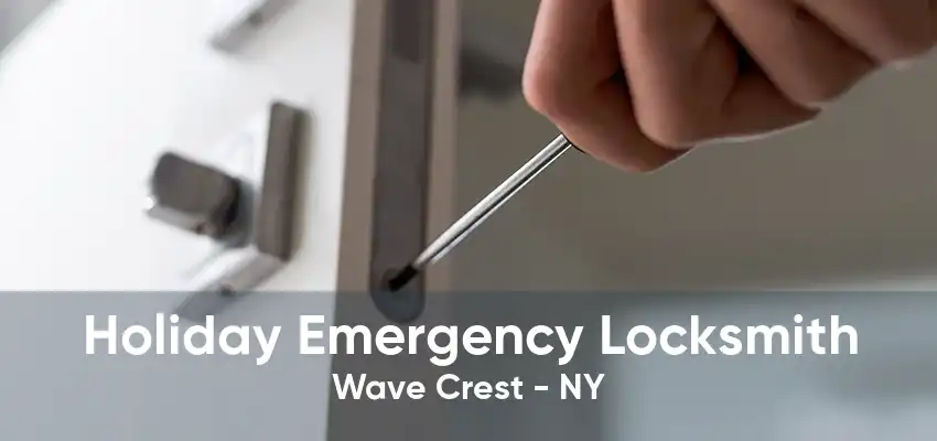 Holiday Emergency Locksmith Wave Crest - NY