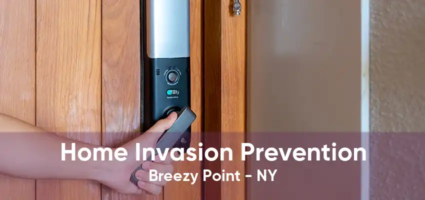 Home Invasion Prevention Breezy Point - NY