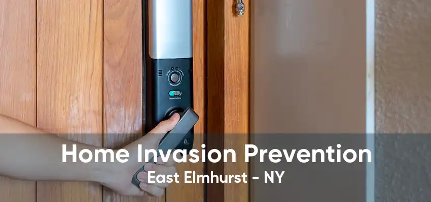 Home Invasion Prevention East Elmhurst - NY