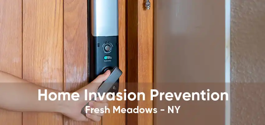 Home Invasion Prevention Fresh Meadows - NY