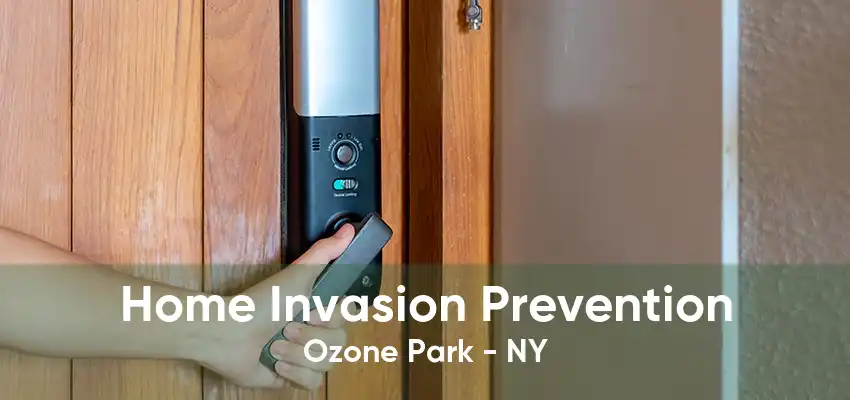 Home Invasion Prevention Ozone Park - NY