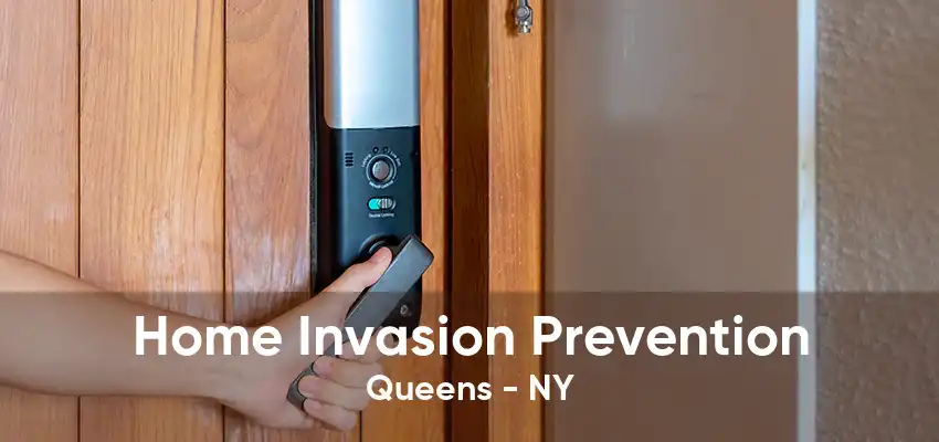 Home Invasion Prevention Queens - NY