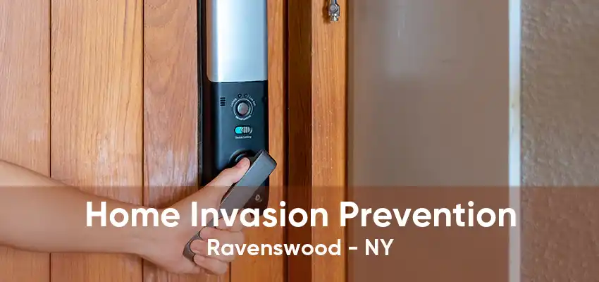 Home Invasion Prevention Ravenswood - NY