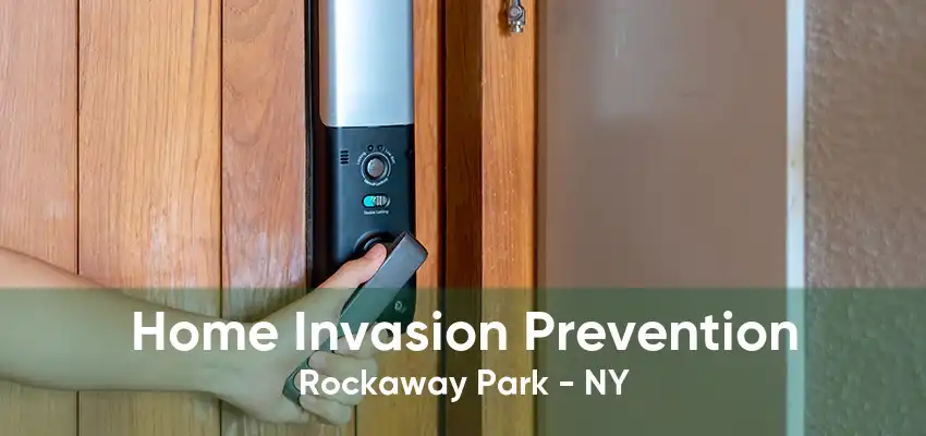 Home Invasion Prevention Rockaway Park - NY