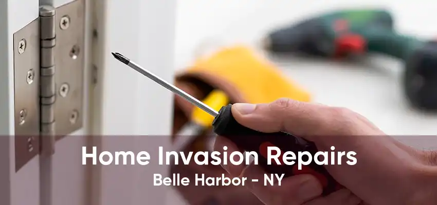 Home Invasion Repairs Belle Harbor - NY