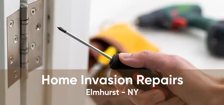 Home Invasion Repairs Elmhurst - NY