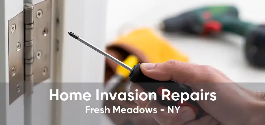 Home Invasion Repairs Fresh Meadows - NY