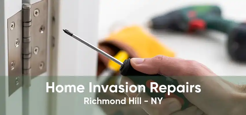 Home Invasion Repairs Richmond Hill - NY