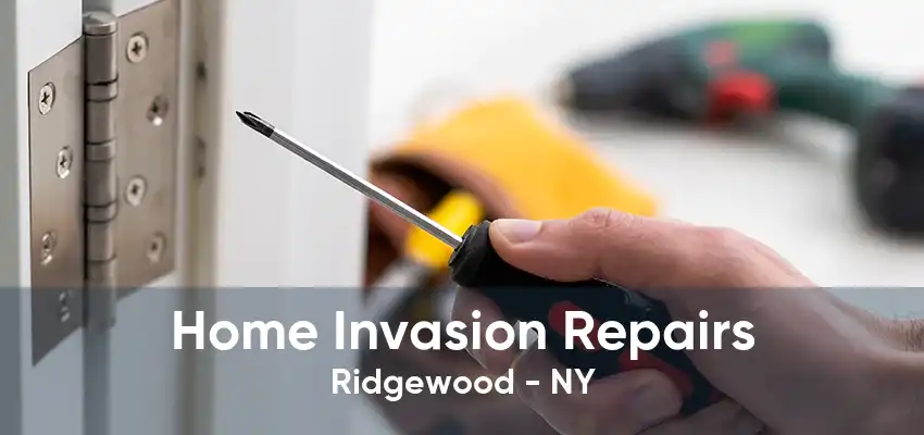 Home Invasion Repairs Ridgewood - NY