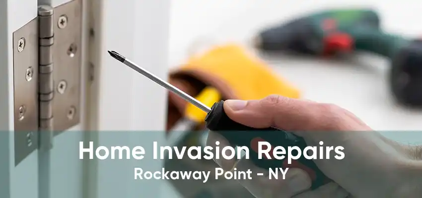 Home Invasion Repairs Rockaway Point - NY