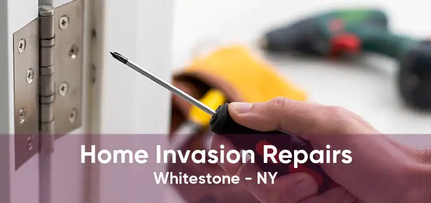 Home Invasion Repairs Whitestone - NY