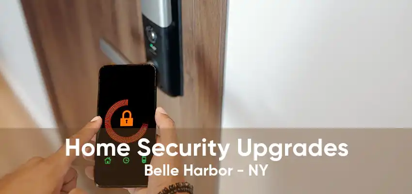 Home Security Upgrades Belle Harbor - NY