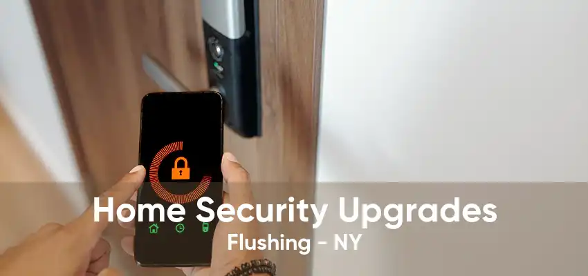 Home Security Upgrades Flushing - NY