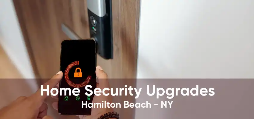 Home Security Upgrades Hamilton Beach - NY