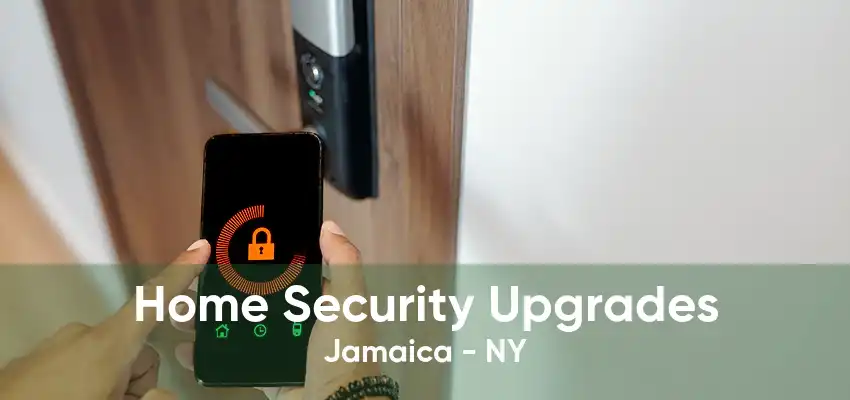 Home Security Upgrades Jamaica - NY