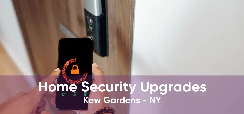 Home Security Upgrades Kew Gardens - NY