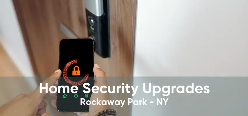 Home Security Upgrades Rockaway Park - NY