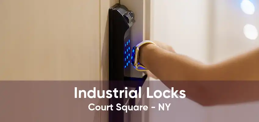 Industrial Locks Court Square - NY