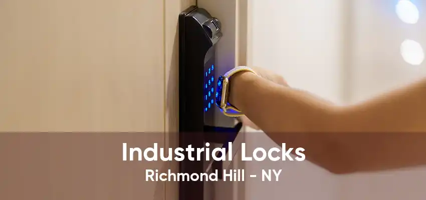 Industrial Locks Richmond Hill - NY