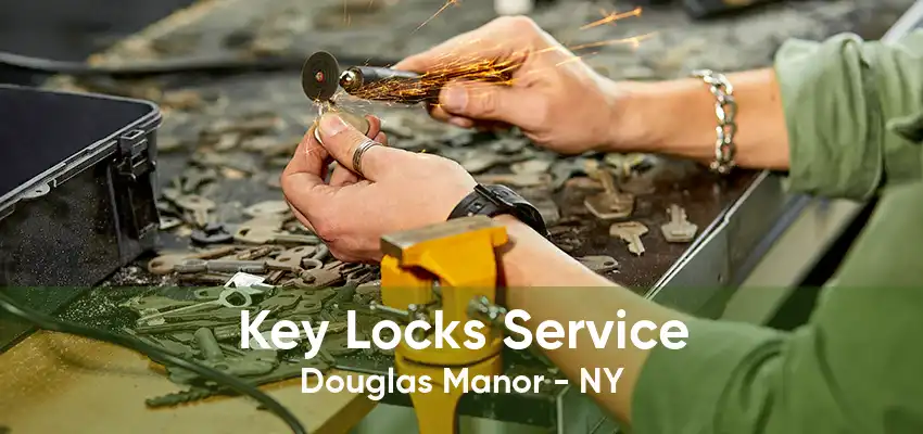 Key Locks Service Douglas Manor - NY