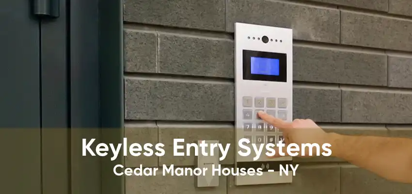 Keyless Entry Systems Cedar Manor Houses - NY