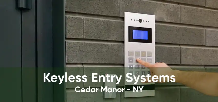 Keyless Entry Systems Cedar Manor - NY